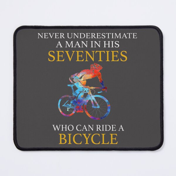 Item preview, Never Underestimate a Man in His Seventies Who Can Ride a Bicycle - Inspirational Cycling Quote Design designed and sold by Mohammad Alsaeed Ibrahim.