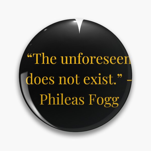Item preview, Phileas Fogg Quote – Around the World in Eighty Days Gold Text Black Heart designed and sold by TheIconSmith.