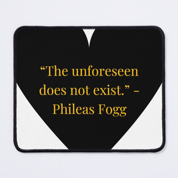 Item preview, Phileas Fogg Quote – Around the World in Eighty Days Gold Text Black Heart designed and sold by TheIconSmith.