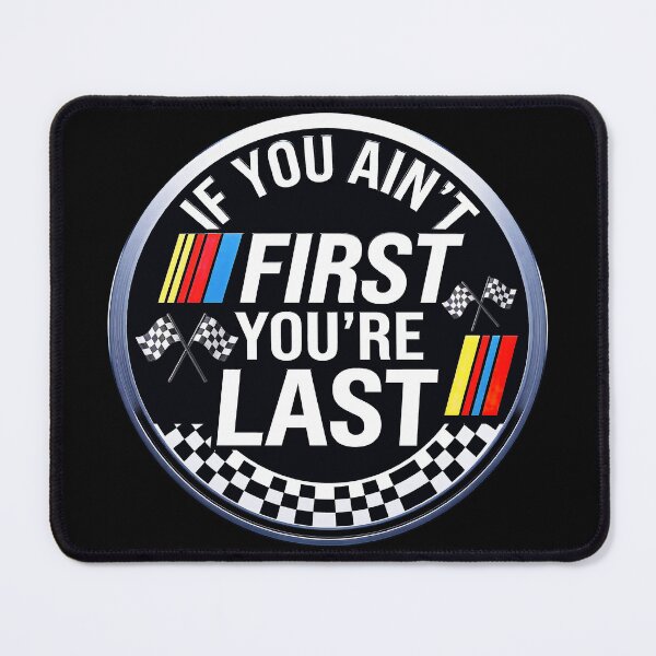 Item preview, If You Ain't First You're Last Motor Car Driver Racer Racing designed and sold by gear-posters.