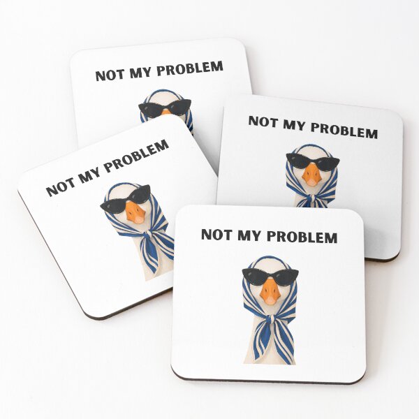 Item preview, Not my problem | cool duck | goose | designed and sold by Kreative-Hub.