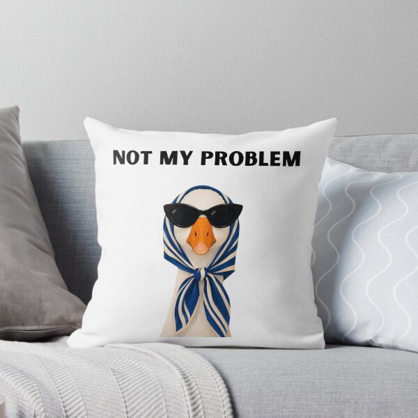 Item preview, Not my problem | cool duck | goose | designed and sold by Kreative-Hub.