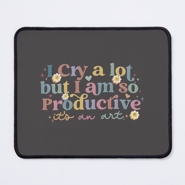 Item preview, I Cry A Lot But I Am So Productive Inspirational Quote Design designed and sold by Aviiarii.
