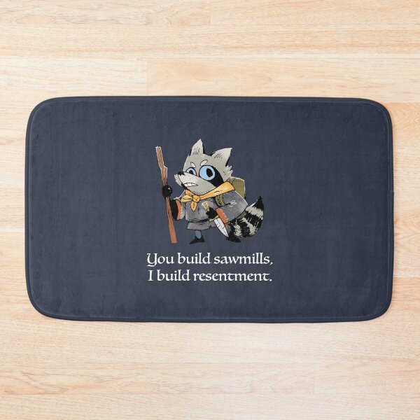 Item preview, You Build Sawmills, I Build Resentment. Vagabond Quote designed and sold by Thurisaz Designs.