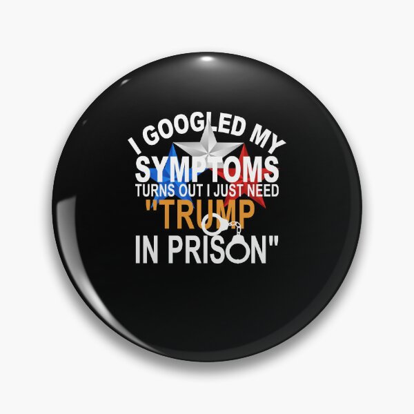 Item preview, I Googled My Symptoms Trump Prison Political Satire designed and sold by thefirstbroo.
