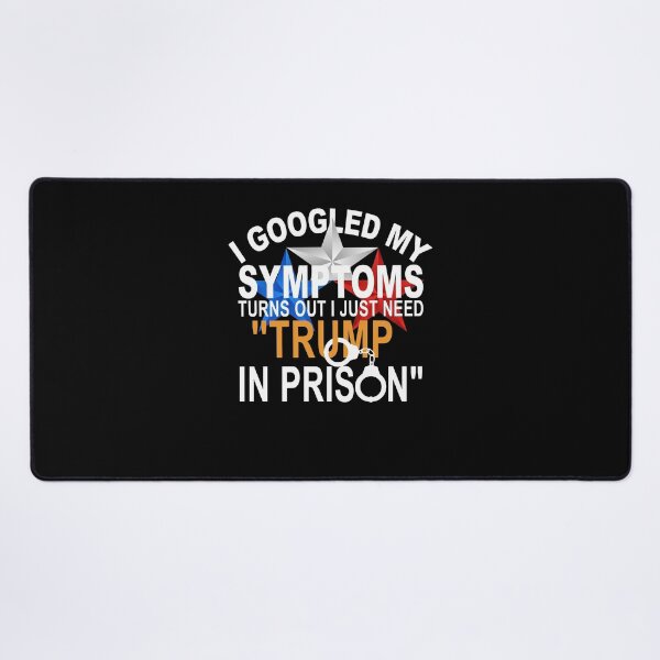 Item preview, I Googled My Symptoms Trump Prison Political Satire designed and sold by thefirstbroo.