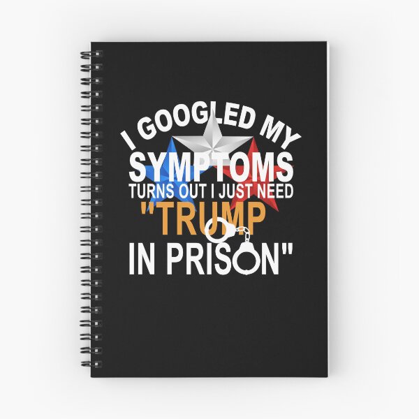 Item preview, I Googled My Symptoms Trump Prison Political Satire designed and sold by thefirstbroo.
