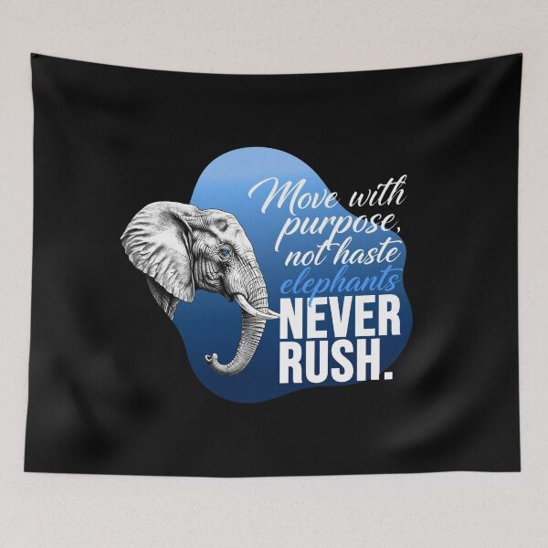Item preview, Move With Purpose Not Haste Elephants Never Rush - Elephant Lover designed and sold by Vibe-Vary.
