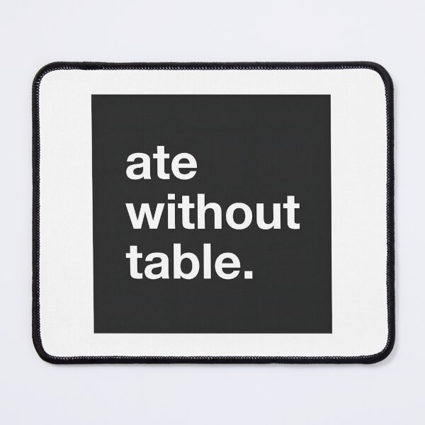 Item preview, Ate Without Table Rimworld Meme Design High Quality Online Store designed and sold by richard143.