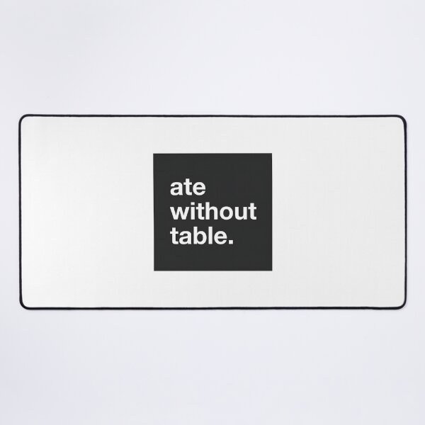 Item preview, Ate Without Table Rimworld Meme Design High Quality Online Store designed and sold by richard143.