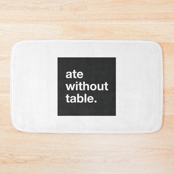 Item preview, Ate Without Table Rimworld Meme Design High Quality Online Store designed and sold by richard143.