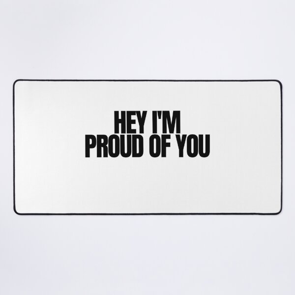 Item preview, Hey I'm Proud of You Quote | Encouraging Positive Message | Motivational Gift designed and sold by Hiross.