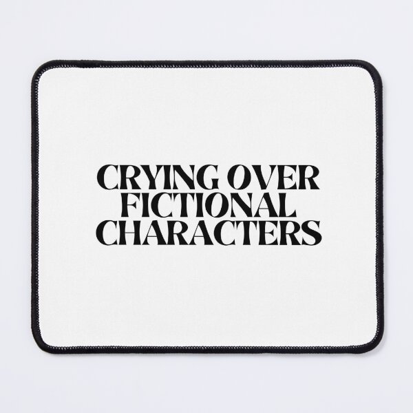 Item preview, Crying Over a Fictional Character | Funny Book Lover Quote designed and sold by Hiross.