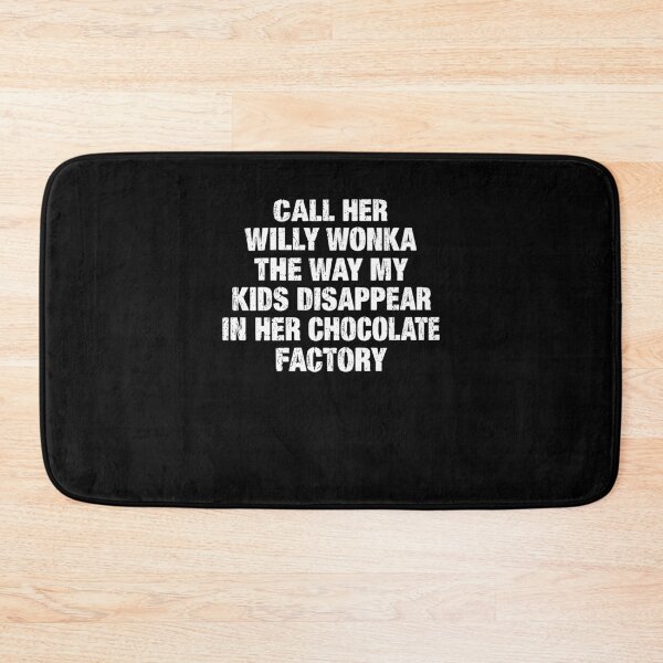 Item preview, Call Her Willy Wonka Funny Mom Chocolate Factory Quote designed and sold by thefirstbroo.