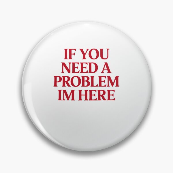 Item preview, If You Need a Problem Sarcastic Quote Humor designed and sold by cerima.