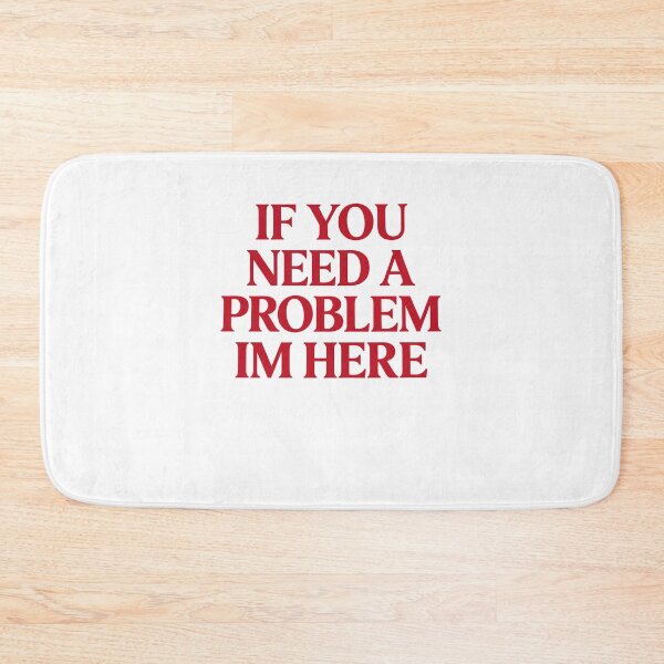 Item preview, If You Need a Problem Sarcastic Quote Humor designed and sold by cerima.
