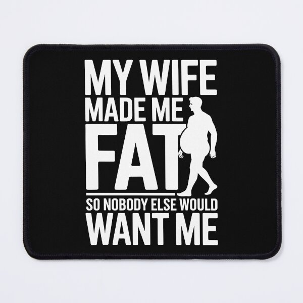Item preview, My Wife Made Me Fat Funny Marriage Quote designed and sold by cerima.