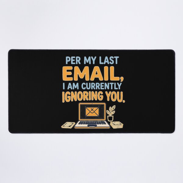 Item preview, Per my last email, I am currently ignoring you. designed and sold by jrzvibe.