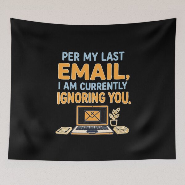 Item preview, Per my last email, I am currently ignoring you. designed and sold by jrzvibe.