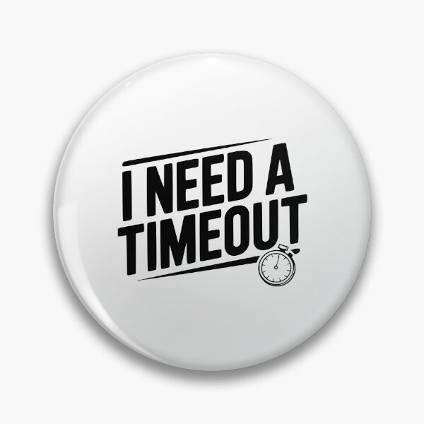 Item preview, I Need A Timeout designed and sold by Frank Ring.