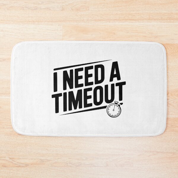 Item preview, I Need A Timeout designed and sold by Frank Ring.