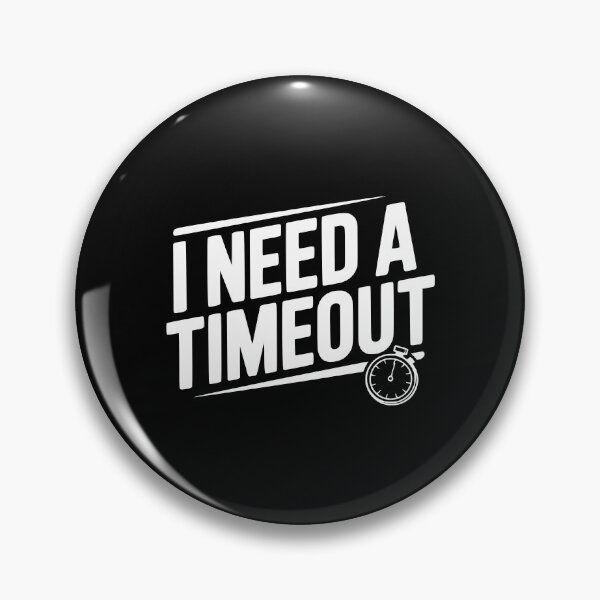 Item preview, I Need A Timeout designed and sold by Frank Ring.