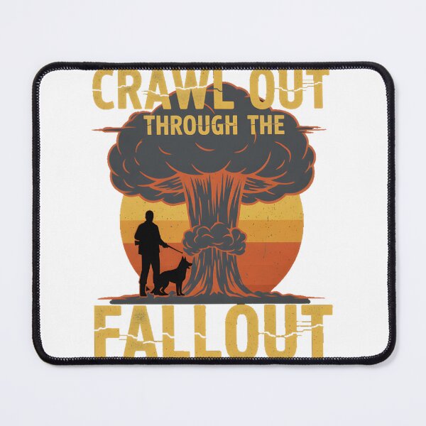 Item preview, Crawl Out Through The Fallout - Post Apocalyptic Survival Design designed and sold by yumsoda.