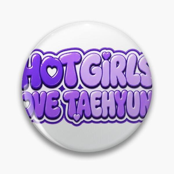 Item preview, HOT GIRLS LOVE TAEHYUNG designed and sold by SailorDesigns.