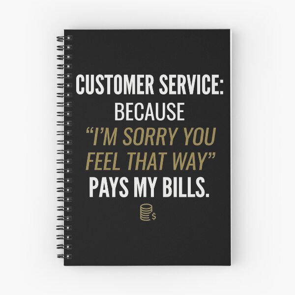 Item preview, Customer Service: Because 'I’m sorry you feel that way' pays my bills. designed and sold by jrzvibe.