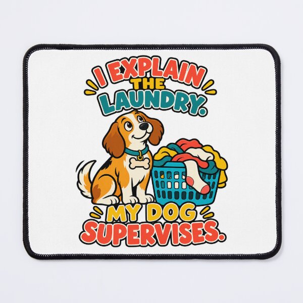 Item preview, I Explain the Laundry, My Dog Supervises designed and sold by Chase The Trend.