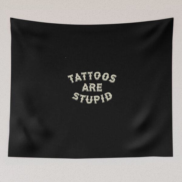 Item preview, Tattoos Are Stupid  designed and sold by andrewkuoz.