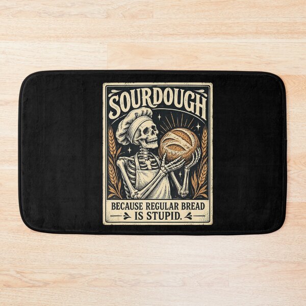 Item preview, Sourdough Because Regular Bread Is Stupid Skeleton Baker designed and sold by NoeValdric.
