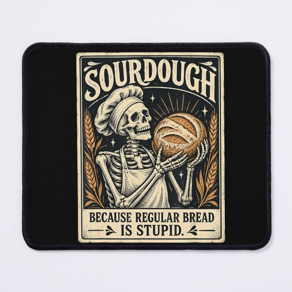 Item preview, Sourdough Because Regular Bread Is Stupid Skeleton Baker designed and sold by NoeValdric.