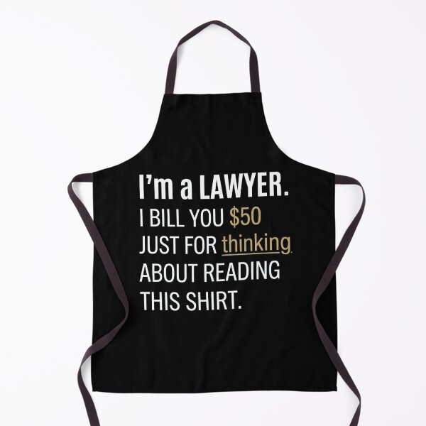 Item preview, I’m a lawyer. I bill you $50 just for thinking about reading this shirt. designed and sold by jrzvibe.