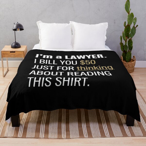 Item preview, I’m a lawyer. I bill you $50 just for thinking about reading this shirt. designed and sold by jrzvibe.