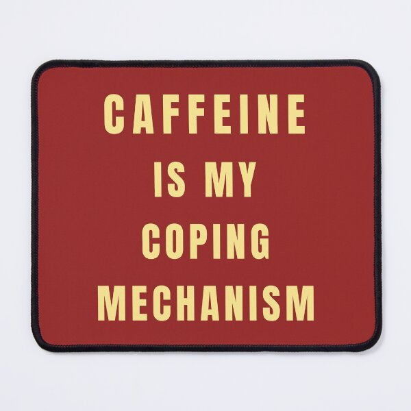 Item preview, Caffeine Is My Coping Mechanism designed and sold by Lynn Williams.