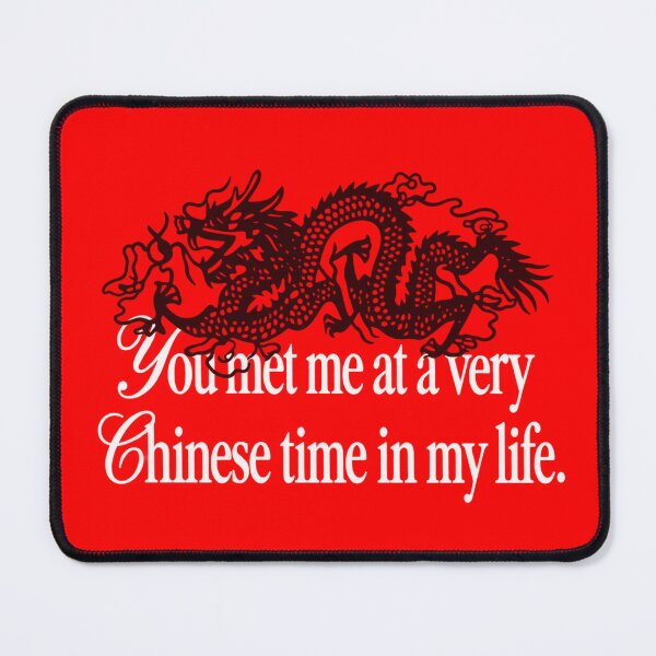 Item preview, You Met Me At A Very Chinese Time In My Life designed and sold by LASTIQUE-dd.
