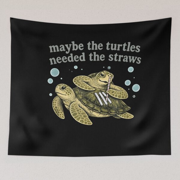 Item preview, Maybe The Turtles Needed The Straws Funny Turtle Quote designed and sold by LASTIQUE-dd.