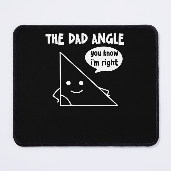 Item preview, The Dad Angle You Know I'M Right designed and sold by turpenonbellenh.