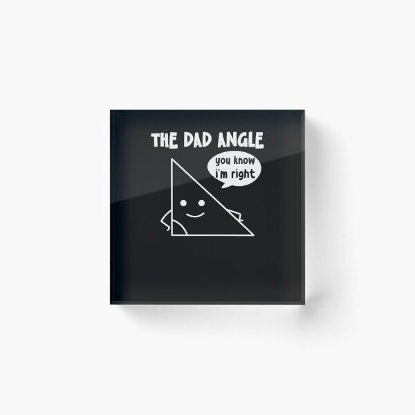 Item preview, The Dad Angle You Know I'M Right  designed and sold by turpenonbellenh.