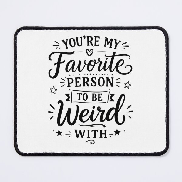 Item preview, You're My Favorite Person To Be Weird With Funny Best Friend Gift designed and sold by MarselArt.