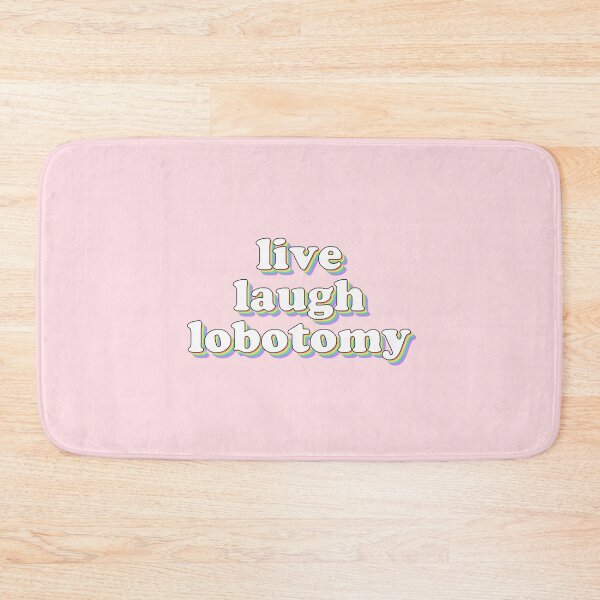Item preview, live laugh lobotomy designed and sold by snazzyseagull.