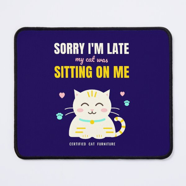 Item preview, Sorry Im Late My Cat Was Sitting On Me Funny Cat Mom Dad Lover Kitten Humor Cute Cat Tee designed and sold by Dedyupy.