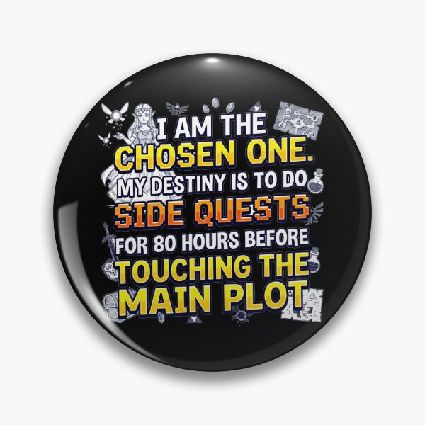 Item preview, I am the Chosen One. My destiny is to do side quests for 80 hours before touching the main plot. designed and sold by jrzvibe.