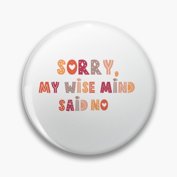Item preview, Sorry my wise mind said no  designed and sold by belladesign7.