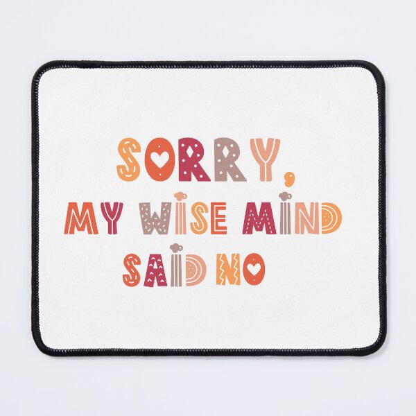 Item preview, Sorry my wise mind said no designed and sold by belladesign7.