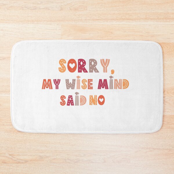 Item preview, Sorry my wise mind said no  designed and sold by belladesign7.