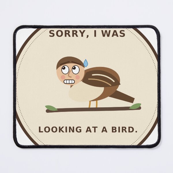 Item preview, Sorry I Was Looking at a Bird Funny Sparrow designed and sold by Printsby.
