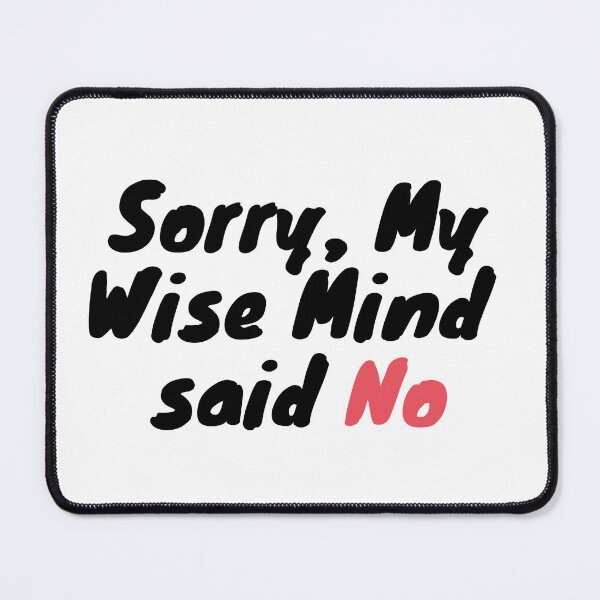 Item preview, Sorry my wise mind said no designed and sold by belladesign7.