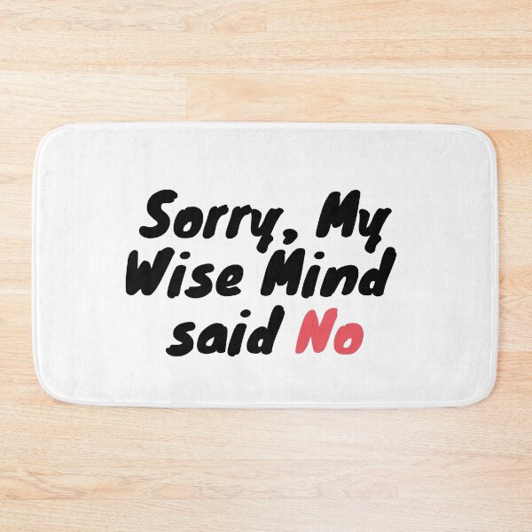 Item preview, Sorry my wise mind said no  designed and sold by belladesign7.
